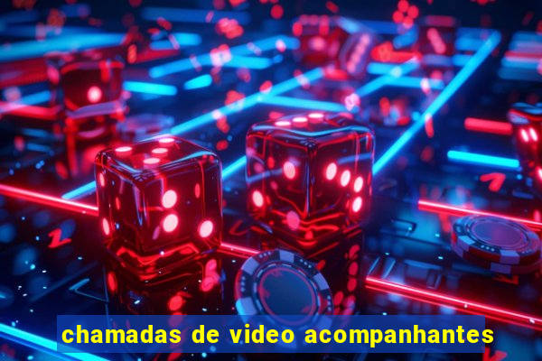 chamadas de video acompanhantes